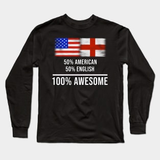 50% American 50% English 100% Awesome - Gift for English Heritage From England Long Sleeve T-Shirt
